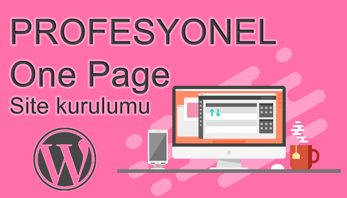 Ben, profesyonel one page wordpress sitesi oluşturabilirim