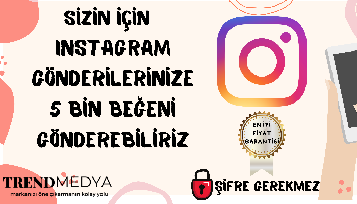 SİZİN İÇİN INSTAGRAM GÖNDERİLERİNİZE 5 BİN BEĞENİ GÖNDEREBİLİRİZ